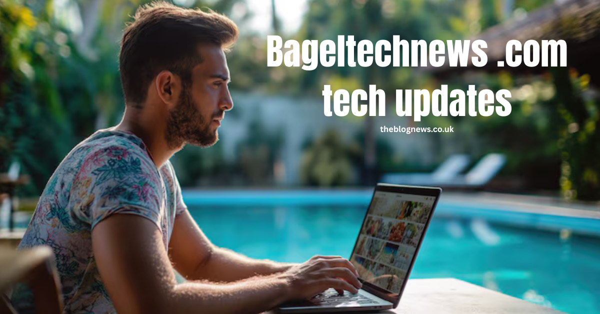 Bageltechnews .com tech updates